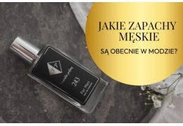 Francuskie Perfumy dla Mężczyzn: Jakie Zapachy Są Obecnie w Modzie?