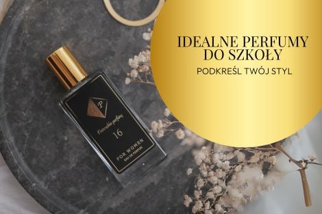 Idealne perfumy do szkoły : Jak wybrać zapach, który podkreśli Twój styl?